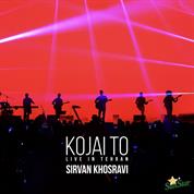 Sirvan Khosravi – Kojaei To (Live)