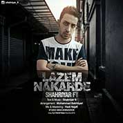 Shahriyar – Lazem Nakarde