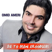 Omid Ameri – Ba To Aroomam