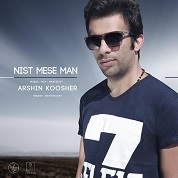 Arshin Koosher – Nist Mese Man