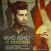 Vahid Aghili – Ye Khatereh Vahid Aghili – Ye Khatereh