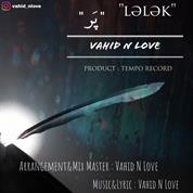 Vahid N Love – Lelak (Par)