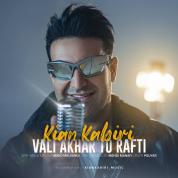 Kian Kabiri – Vali Akhar To Rafti