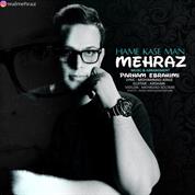 Mehraz – Hame Kase Man