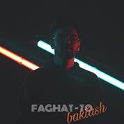 Baktash – Faghat To