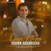 Behnam Hasanzadeh – Dige Nagoo
