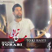 Mehdi Torabi – To Ki Hasti