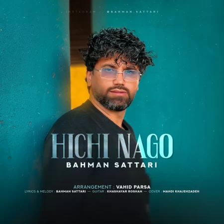 Bahman Sattari – Hichi Nago Bahman Sattari – Hichi Nago