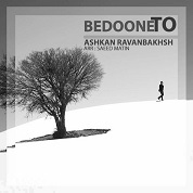 Ashkan Ravanbakhsh – Bedoone To