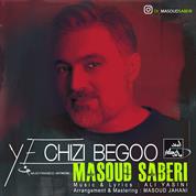 Masoud Saberi – Ye Chizi Begoo