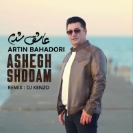 Artin Bahadori – Ashegh Shodam (Dj Kenzo Remix)