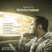 Mojtaba Faghani – Tekrare To Mojtaba Faghani – Tekrare To