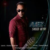 Saeed Beyk – Ajez Saeed Beyk – Ajez