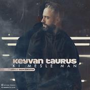 Keyvan Taurus – Ki Mesle Man (Remix)