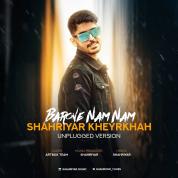 Shahriyar Kheyrkhah – Barone Nam Nam (Unplugged)