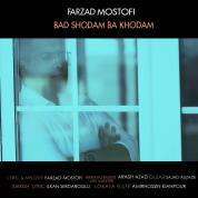 Farzad Mostofi – Bad Shodam Ba Khodam