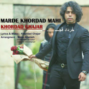 Khordad Ghajar – Marde Khordad Mahi