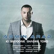 Armin Arad – Ki Midoone Ghadre Toro