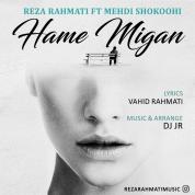 Reza Rahmati – Hame Migan (Ft Mehdi Shokoohi)
