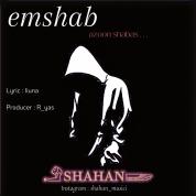 Shahan – Emshab Az Oon Shabas