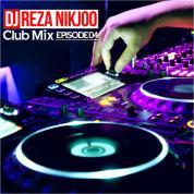 Dj Reza Nikjoo – Club Mix (Episode 04)