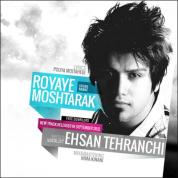 Ehsan Tehranchi – Rooyaye Moshtarak