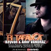 Keyvan Vandraz – Bi Tafavot (Ft Amir Vandraz)