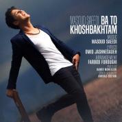 Masoud Saeedi – Ba To Khoshbakhtam