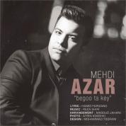 Mehdi Azar – Begoo Ta Key