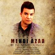 Mehdi Azar – Bi To Nemitonam
