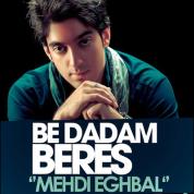 Mehdi Eghbal – Be Dadam Beres