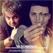 Mehdi Moghaddam – Ba To Aroomam (Ft Mohammad Eskandari)