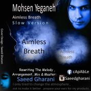 Mohsen Yeganeh – Aimless Breath (Slow Version Produced By Saeed Gharani)