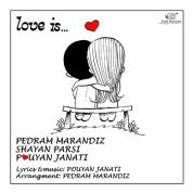 Pouyan Janati – Love Is (Ft Pedram Marandiz Ft Shayan Parsi)