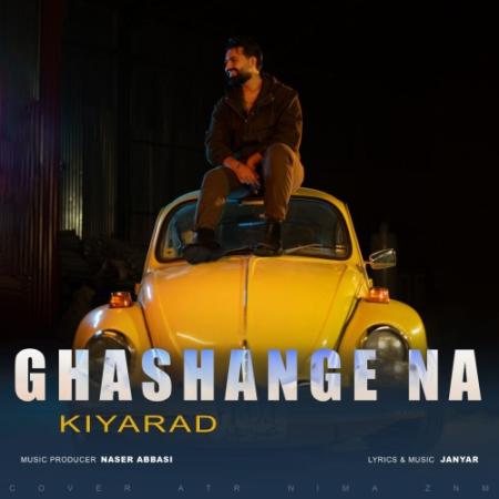 Kiyarad – Ghashange Na