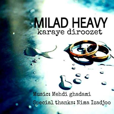 Milad Heavy – Karaye Diroozet