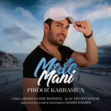 Pirooz Karbasiun – Male Mani Pirooz Karbasiun – Male Mani