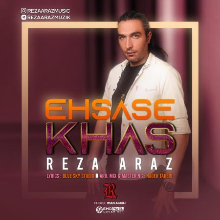 Reza Araz – Ehsase Khas Reza Araz – Ehsase Khas