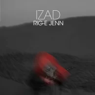 Izad – Rig e Jenn Izad – Rig e Jenn