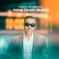 Makan Ghashghaei – Ajab Chizi Shodi