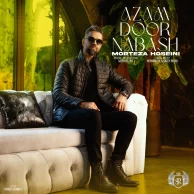 Morteza Hoseini – Azam Door Nabash