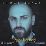 Ahmad Safaei – Eshghe Bachegi