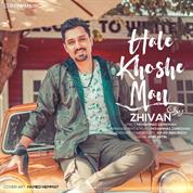 Zhivan – Hale Khoshe Man