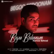 Hamed Behrad – Begoo Bedoonam