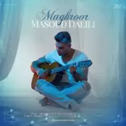 Masoud Dalili – Maghroor Masoud Dalili – Maghroor