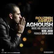 Rouzbeh Ashrafi – Aghoush