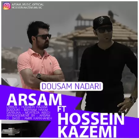 Arsam – Dousam Nadari (Ft Hossein Kazemi) Arsam – Dousam Nadari (Ft Hossein Kazemi)