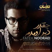 Fateh Nooraee – Cheghadr Dir Oumadam