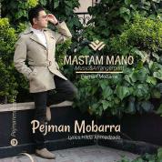 Pejman Mobarra – Mastam Mano