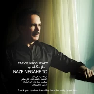 Parviz Khoshrazm – Naze Negahe To Parviz Khoshrazm – Naze Negahe To